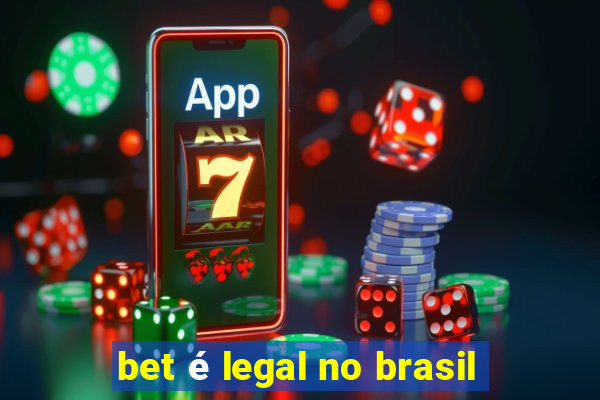 bet é legal no brasil